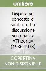 Disputa sul concetto di simbolo. La discussione sulla rivista «Theoria» (1936-1938) Prezzo Basso