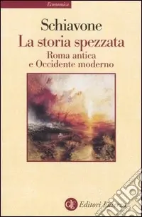 Ultime Pezzi La storia spezzata. Roma antica e Occidente moderno