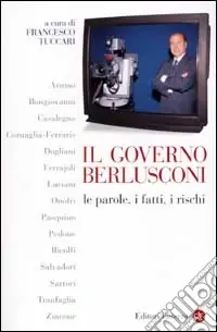 Ultimissimo Modello Il governo Berlusconi. Le parole, i fatti, i rischi