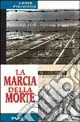 Professionale La marcia della morte. Da Auschwitz a Dachau 1943-1945