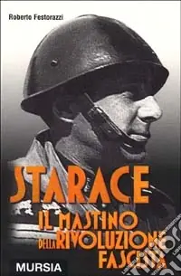 Starace. Il mastino della rivoluzione fascista Ultima Occasione