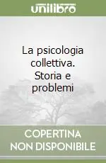 La psicologia collettiva. Storia e problemi Compra Oggi Stesso