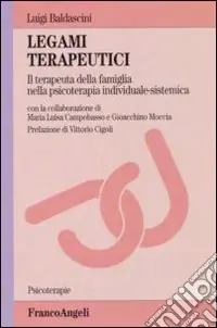 Offerta Del Giorno Legami terapeutici. Il terapeuta della famiglia nella psicoterapia individuale-sistemica
