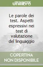 Saldi Le parole dei test. Aspetti espressivi nei test di valutazione del linguaggio