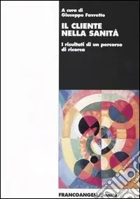 Il cliente nella sanità. I risultati di un percorso di ricerca Compra Oggi Stesso