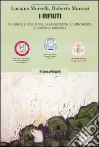 Bestseller I rifiuti. La chimica, il ciclo di vita, la valorizzazione, lo smaltimento, il controllo ambientale