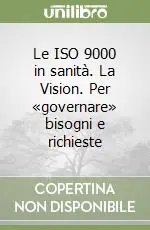 Direttamente Dal Produttore Le ISO 9000 in sanità. La Vision. Per «governare» bisogni e richieste