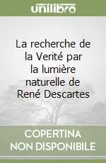 Reso Gratuito La recherche de la Verité par la lumière naturelle de René Descartes