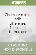 Cinema e cultura delle differenze. Itinerari di formazione Prezzo Ridotto