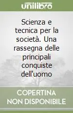 Compra Adesso Scienza e tecnica per la società. Una rassegna delle principali conquiste dell‘uomo