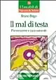 Il mal di testa. Prevenzione e cura naturale Miglior Prezzo
