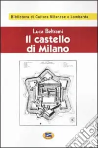 Il castello di Milano sotto il dominio dei Visconti e degli Sforza [1894] Pagamento Sicuro