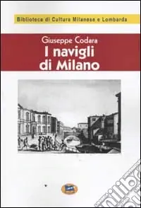 Occasione Imperdibile I Navigli di Milano. Passato, presente e futuro [1927]