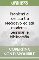 Super Prezzo Problemi di identità tra Medioevo ed età moderna. Seminari e bibliografia