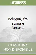 Bologna, fra storia e fantasia Scelto Dai Clienti
