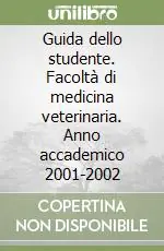 Guida dello studente. Facoltà di medicina veterinaria. Anno accademico 2001-2002 Super Prezzo