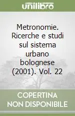 Professionale Metronomie. Ricerche e studi sul sistema urbano bolognese (2001). Vol. 22