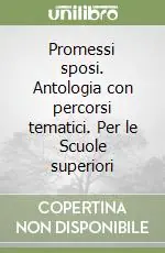 Promessi sposi. Antologia con percorsi tematici. Per le Scuole superiori Compra Adesso