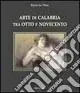 Più Venduto Arte di Calabria tra Otto e Novecento. Dizionario degli artisti calabresi nati nell‘Ottocento