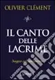 Compra Online Il canto delle lacrime. Saggio sul pentimento