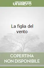 Offerta Limitata La figlia del vento