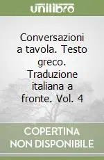 Solo Oggi Conversazioni a tavola. Testo greco. Traduzione italiana a fronte. Vol. 4