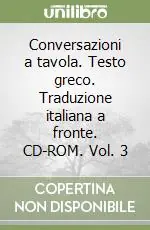 Vendita Finale Conversazioni a tavola. Testo greco. Traduzione italiana a fronte. CD-ROM. Vol. 3