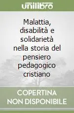 Malattia, disabilità e solidarietà nella storia del pensiero pedagogico cristiano Di Tendenza