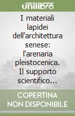 Prezzo Basso I materiali lapidei dell‘architettura senese l‘arenaria pleistocenica. Il supporto scientifico all‘intervento di restauro di palazzo Spannocchi