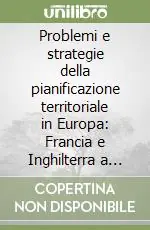 Problemi e strategie della pianificazione territoriale in Europa Francia e Inghilterra a confronto Affare
