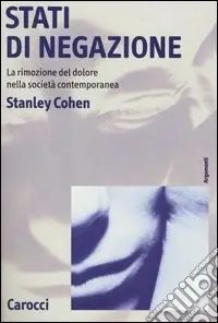 Stati di negazione. La rimozione del dolore nella società contemporanea Must-Have