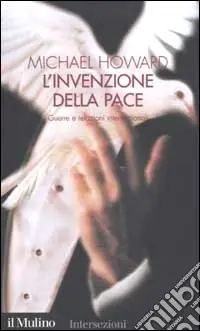 L‘invenzione della pace. Guerre e relazioni internazionali Prezzo Conveniente