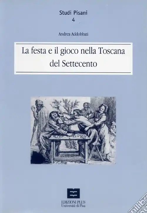 La festa e il gioco nella Toscana del Settecento Reso Gratuito