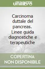 Carcinoma duttale del pancreas. Linee guida diagnostiche e terapeutiche Prezzo Basso