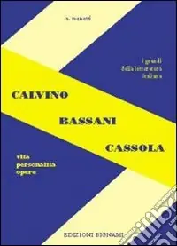 Calvino, Bassani, Cassola. Vita, personalità, opere. Per le Scuole superiori Novità