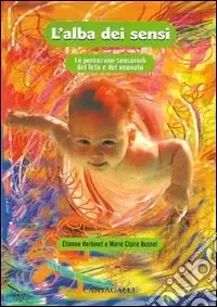 L‘alba dei sensi. Le percezioni sensoriali del feto e del neonato Miglior Prezzo