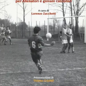 Il calcio giovanile. Manuale tecnico-educativo per allenatori e giovani calciatori Ultimissimo Modello