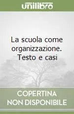 Saldi La scuola come organizzazione. Testo e casi