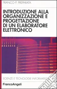 Introduzione alla organizzazione e progettazione di un elaboratore elettronico Ultime Pezzi