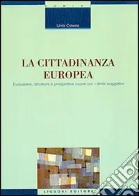 Professionale La cittadinanza europea. Evoluzione, struttura e prospettive nuove per i diritti soggettivi