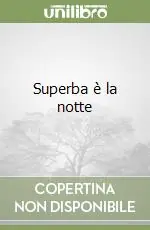Solo Oggi Superba è la notte