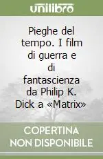 Prezzo Basso Pieghe del tempo. I film di guerra e di fantascienza da Philip K. Dick a «Matrix»