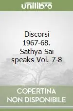 Subito Disponibile Discorsi 1967-68. Sathya Sai speaks Vol. 7-8