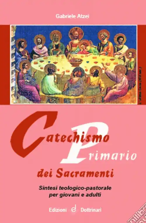 Offerta Speciale Catechismo primario dei sacramenti. Sintesi teologico-pastorale per giovani e adulti