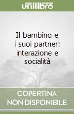 Il bambino e i suoi partner interazione e socialità Scelto Dai Clienti