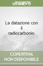 La datazione con il radiocarbonio Acquista Ora