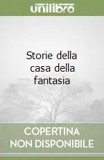 Saldi Storie della casa della fantasia