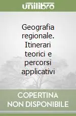 Popolare Geografia regionale. Itinerari teorici e percorsi applicativi