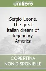 Ultimissimo Modello Sergio Leone. The great italian dream of legendary America