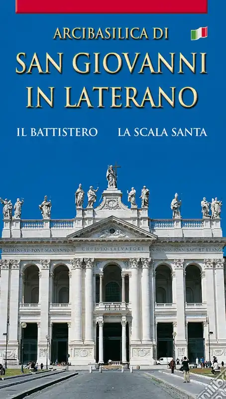 Bestseller Arcibasilica di San Giovanni in Laterano. Il battistero. La Scala Santa